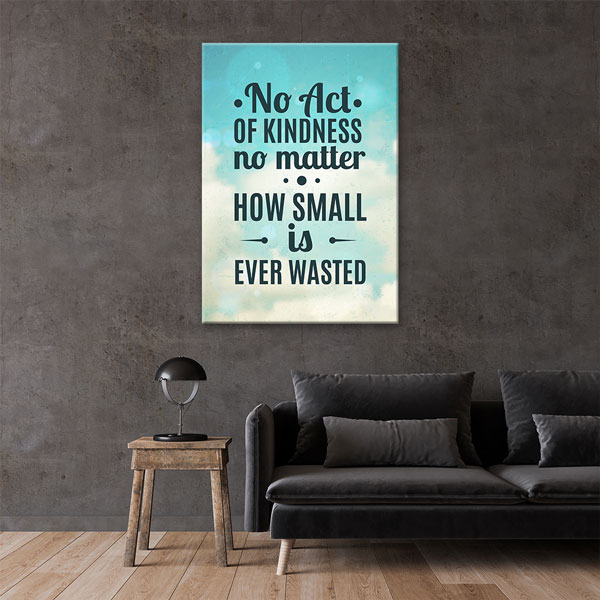 Motivasyon Kindness Never Wasted Kanvas Tablo – 7547