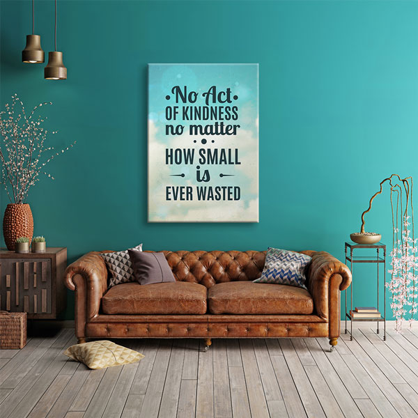 Motivasyon Kindness Never Wasted Kanvas Tablo – 7547