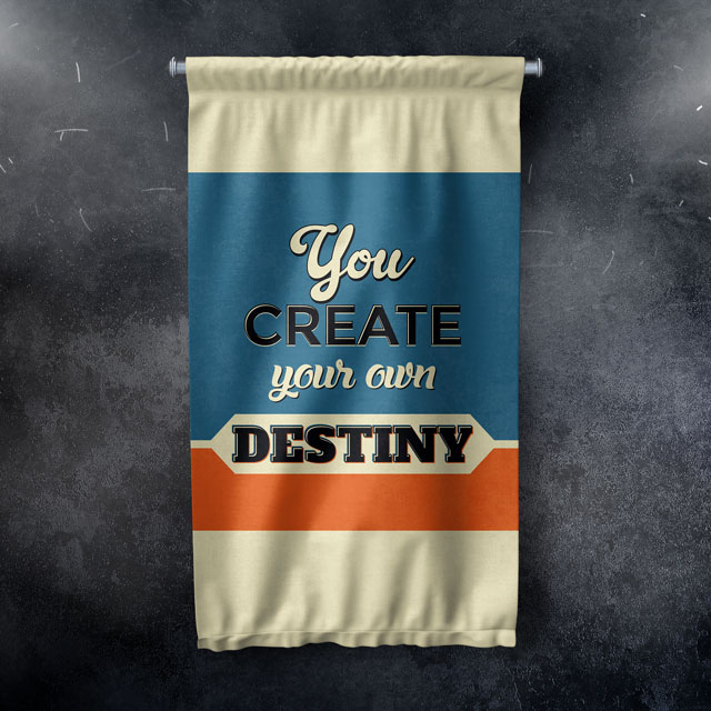 You Create Your Own Destiny Motivasyon Duvar Flaması Kumaş Baskı 7684