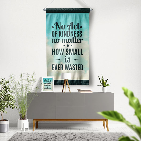 No Act Of Kindness Motivasyon Duvar Flaması Kumaş Baskı 7691