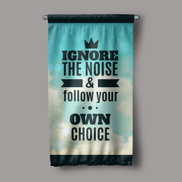 wall-banner-decoration-7692-04 Ignore The Noise Follow Your Own Choice Motivasyon Duvar Flaması Kumaş Baskı 7692
